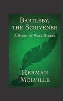 Bartleby, The Scrivener. A Story of Wall-Street.