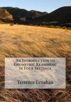 An Introduction to Geometric Reasoning in Four Settings