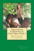 Supernatural Exploration of Outer Space, Book 3