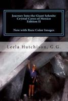 Journey Into the Giant Selenite Crystal Caves of Mexico Edition II