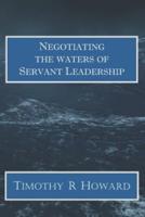 Negotiating the Waters of Servant Leadership