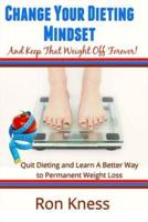 Change Your Dieting Mindset and Keep That Weight Off Forever