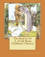 The Road to Oz . L. Frank Baum (Children's Classics)