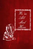 Alice in Wonderland Chalkboard Journal - We're All Mad Here (Red)