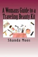 A Womans Guide to a Traveling Beauty Kit