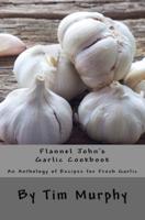 Flannel John's Garlic Cookbook