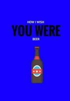 How I Whish You Were Beer