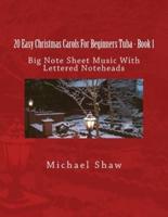 20 Easy Christmas Carols For Beginners Tuba - Book 1: Big Note Sheet Music With Lettered Noteheads