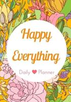 Happy Everything Daily Planner