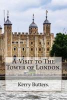 A Visit to the Tower of London.