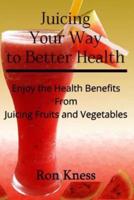 Juicing Your Way to Better Health