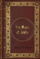 Robert Ervin Howard - The House of Arabu