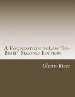 A Foundation in Law "In-Brief" Second Edition