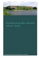 Fortifying the Reich 1914-1945