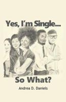 Yes, I'm Single...So What?