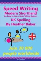 Speed Writing Modern Shorthand an Easy to Learn Note Taking System, UK Spelling