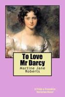 To Love MR Darcy