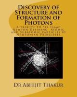 Discovery of Structure and Formation of Photons