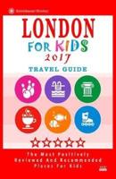 London for Kids 2017 (Travel Guide)
