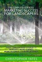 The Complete Guide To Marketing Success For Landscapers