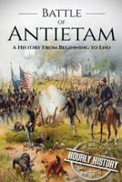Battle of Antietam: A History From Beginning to End