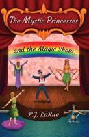 The Mystic Princesses and the Magic Show