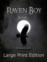 Raven Boy Book 1: Large Print