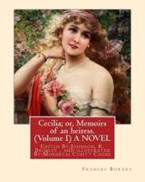 Cecilia; Or, Memoirs of an Heiress. By