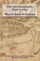 The Autobiography Manuscript of Major Amos Stoddard