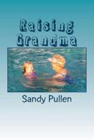 Raising Grandma
