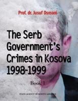 The Serb Government's Crimes in Kosova 1998 - 1999