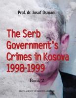 The Serb Government's Crimes in Kosova 1998 - 1999