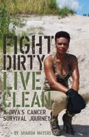 Fight Dirty Live Clean