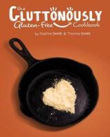 The Gluttonously Gluten Free Cookbook
