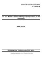 Army Techniques Publication ATP 3-01.16 Air and Missile Defense Intelligence Preparation of the Battlefield MARCH 2016