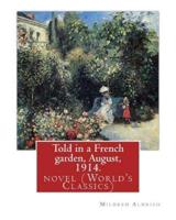 Told in a French Garden, August, 1914. By