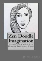Zen Doodle Imagination: Create Your Own Zen Doodle Drawings Easy!