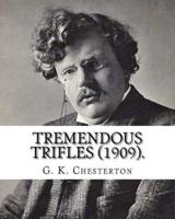 Tremendous Trifles (1909). By