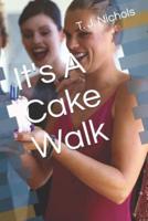 It's A Cake Walk