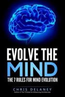 Evolve The Mind: The 7 Rules For Mind Evolution