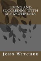 Living and Succeeding With Schizophrenia