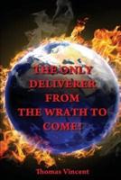 The Only Deliverer from the Wrath to Come!