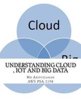 Understanding Cloud, IoT and Big Data