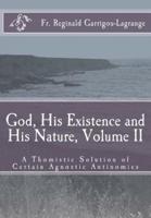 God, His Existence and His Nature; A Thomistic Solution, Volume II