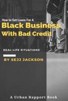 How to Get Loans for a Black Business With Bad Credit