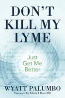 Don't Kill My Lyme