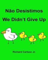 Nao Desistimos We Didn't Give Up