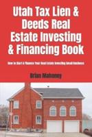Utah Tax Lien & Deeds Real Estate Investing & Financing Book: How to Start & Finance Your Real Estate Investing Small Business