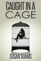 Caught in a Cage