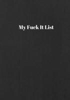 My Fuck It List